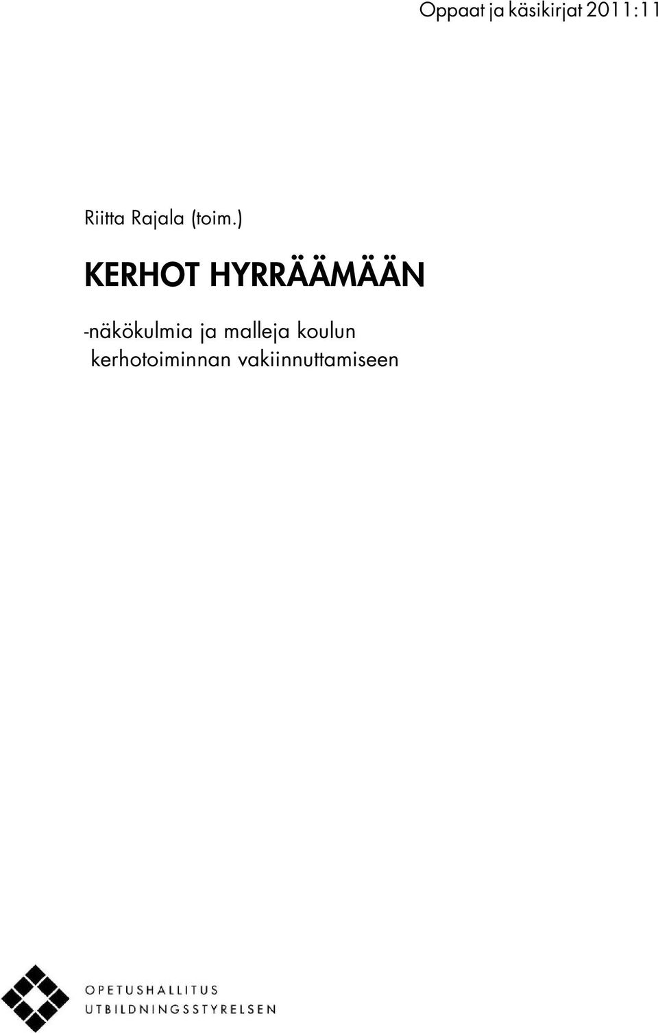 ) KERHOT HYRRÄÄMÄÄN -näkökulmia