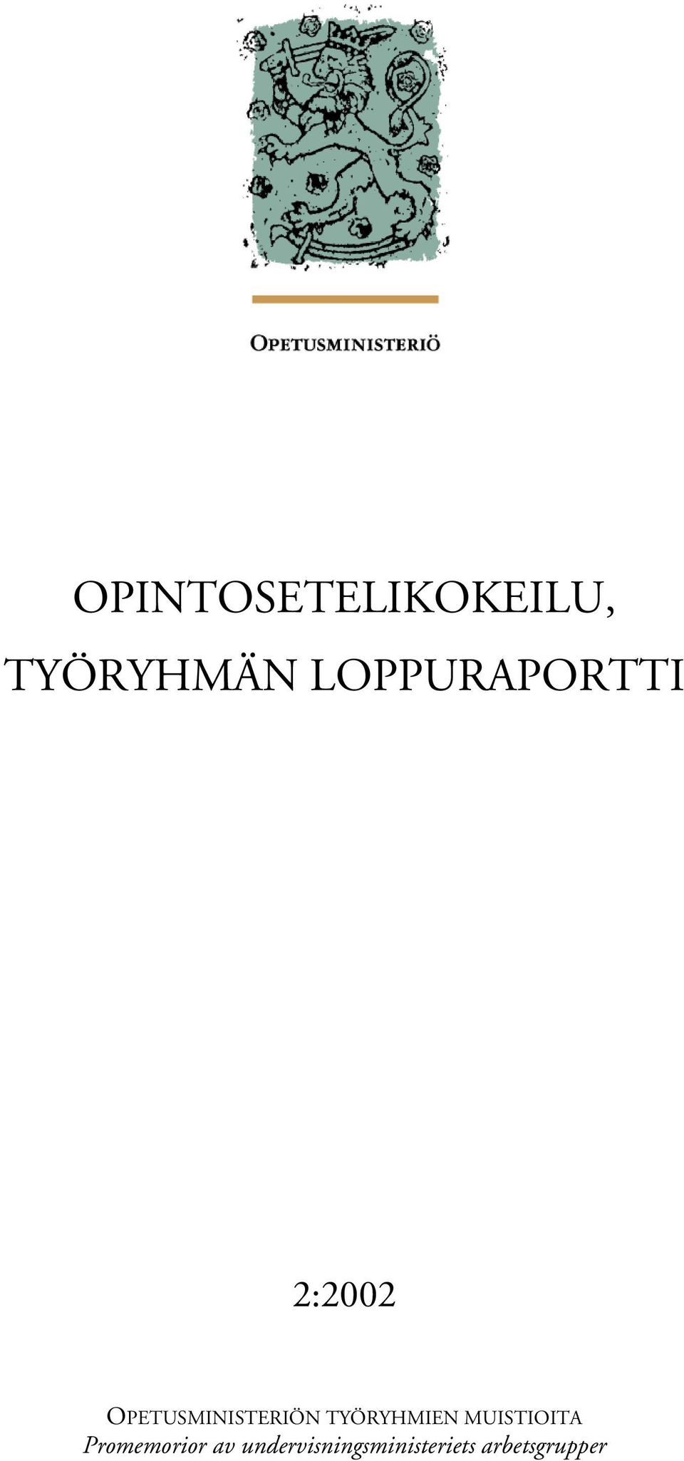 OPETUSMINISTERIÖN TYÖRYHMIEN