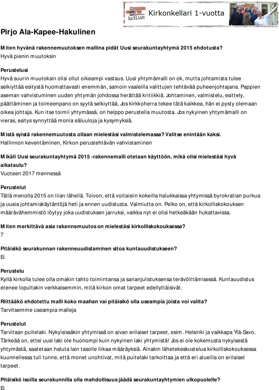 Pappien aseman vahvistuminen uuden yhtymän johdossa herättää kritiikkiä. Johtaminen, valmistelu, esittely, päättäminen ja toimeenpano on syytä selkiyttää.