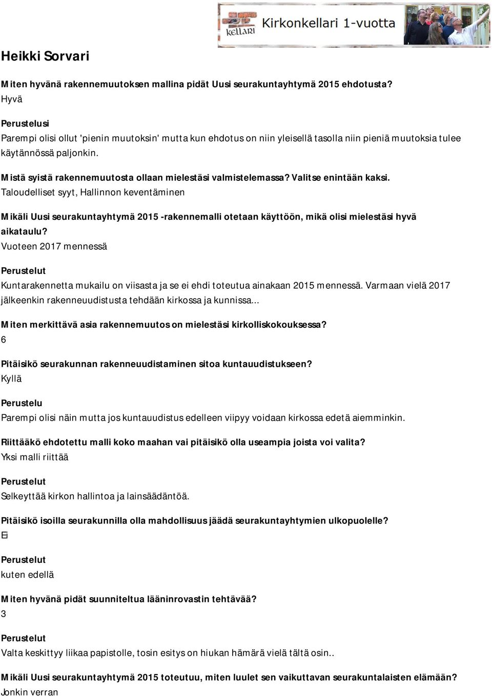 Mistä syistä rakennemuutosta ollaan mielestäsi valmistelemassa? Valitse enintään kaksi.