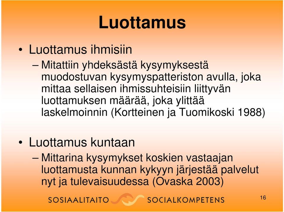 määrää, joka ylittää laskelmoinnin (Kortteinen ja Tuomikoski 1988) Luottamus kuntaan