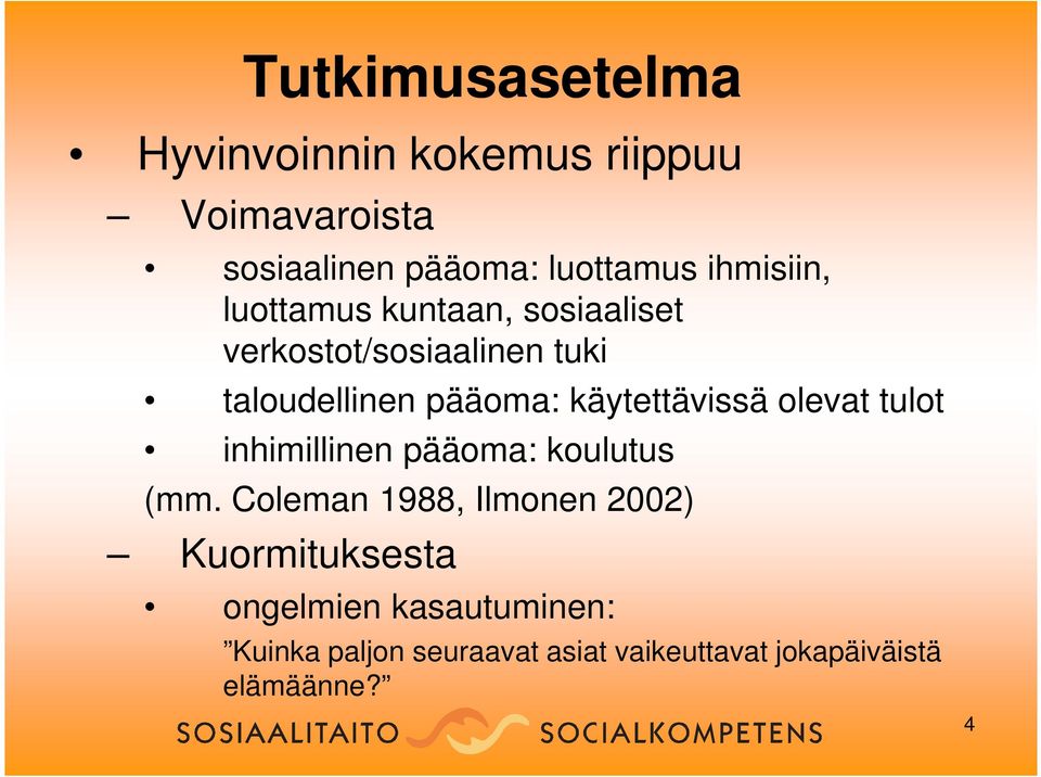 käytettävissä olevat tulot inhimillinen pääoma: koulutus (mm.