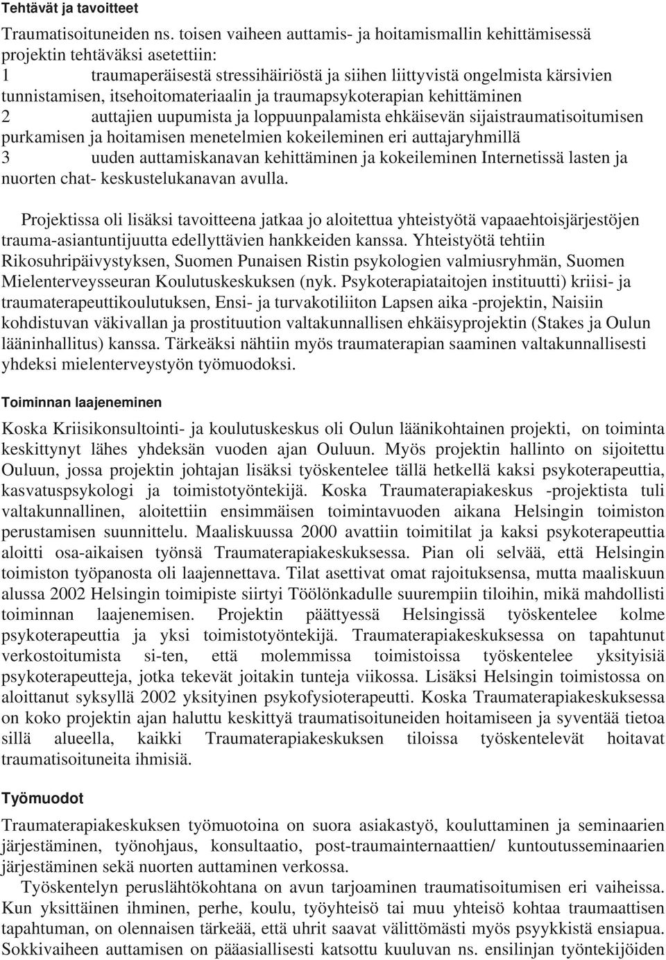 itsehoitomateriaalin ja traumapsykoterapian kehittäminen 2 auttajien uupumista ja loppuunpalamista ehkäisevän sijaistraumatisoitumisen purkamisen ja hoitamisen menetelmien kokeileminen eri