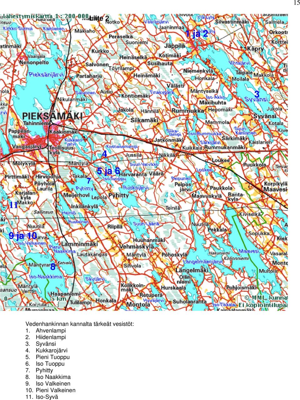 Syvänsi 4. Kukkarojärvi 5. Pieni Tuoppu 6. Iso Tuoppu 7.