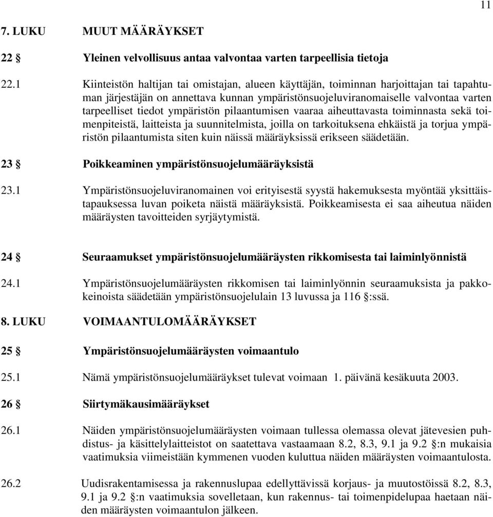 ympäristön pilaantumisen vaaraa aiheuttavasta toiminnasta sekä toimenpiteistä, laitteista ja suunnitelmista, joilla on tarkoituksena ehkäistä ja torjua ympäristön pilaantumista siten kuin näissä