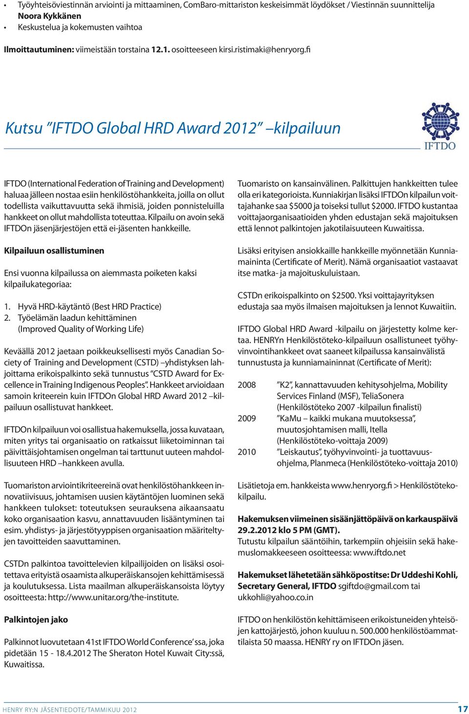 fi Kutsu IFTDO Global HRD Award 2012 kilpailuun IFTDO (International Federation of Training and Development) haluaa jälleen nostaa esiin henkilöstöhankkeita, joilla on ollut todellista vaikuttavuutta