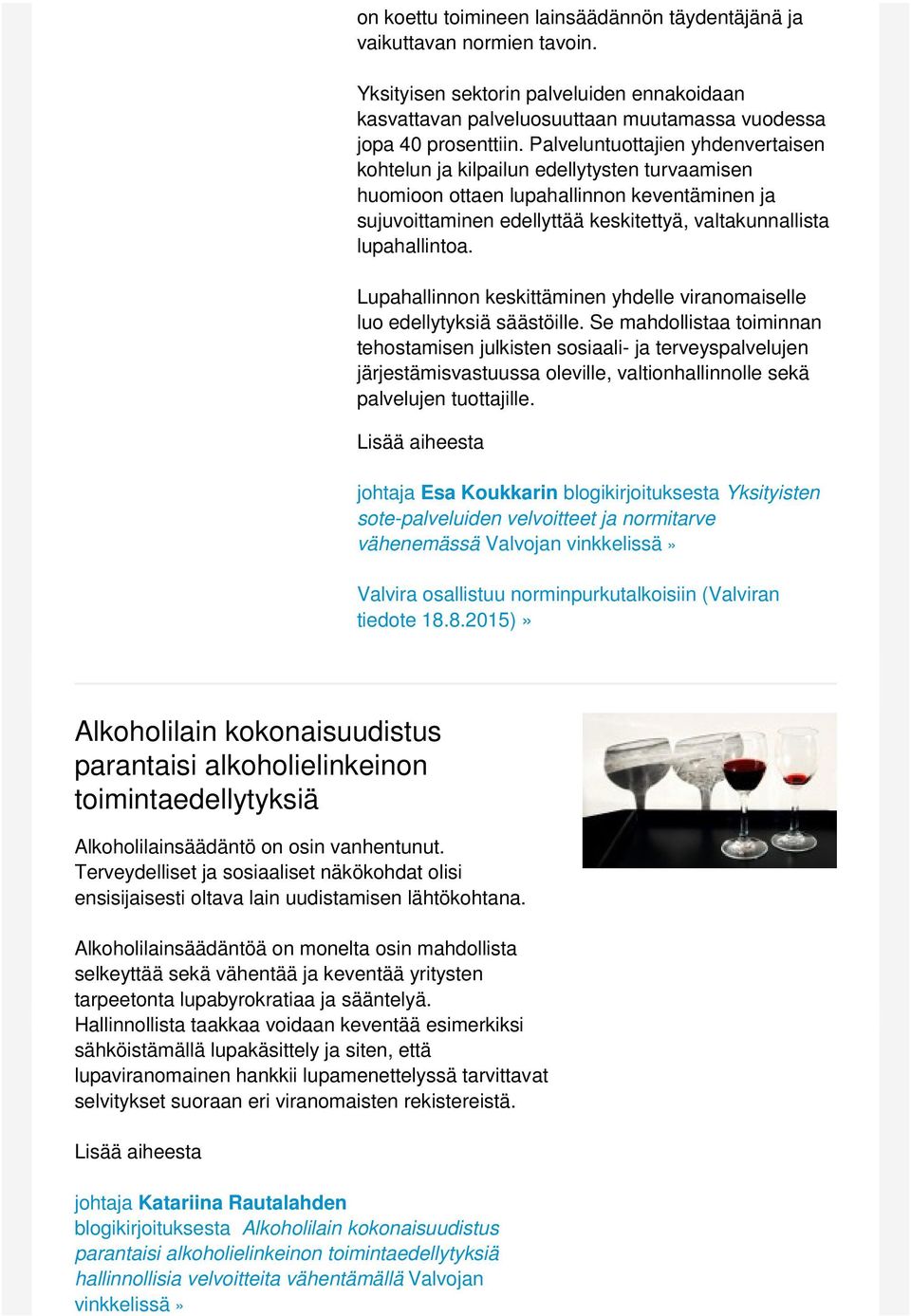 Lupahallinnon keskittäminen yhdelle viranomaiselle luo edellytyksiä säästöille.