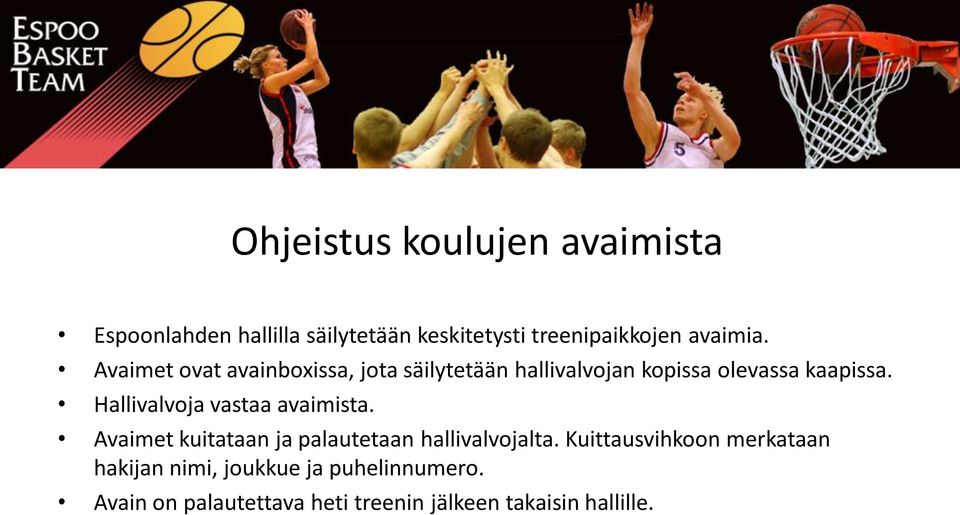 Hallivalvoja vastaa avaimista. Avaimet kuitataan ja palautetaan hallivalvojalta.