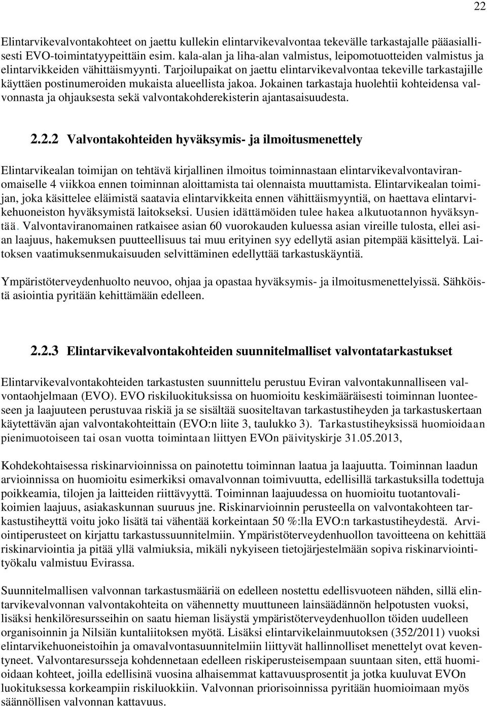 Tarjoilupaikat on jaettu elintarvikevalvontaa tekeville tarkastajille käyttäen postinumeroiden mukaista alueellista jakoa.