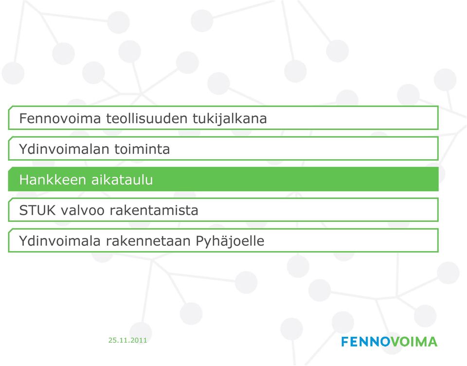 Hankkeen aikataulu STUK valvoo