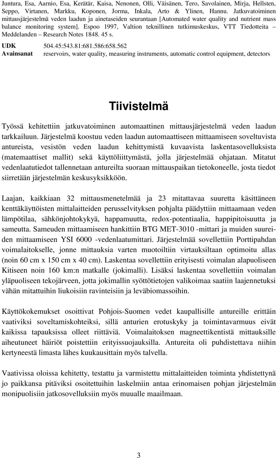 Espoo 1997, Valtion teknillinen tutkimuskeskus, VTT Tiedotteita Meddelanden Research Notes 1848. 45 s. UDK 504.45:543.81:681.586:658.