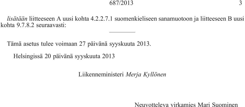 Helsingissä 20 päivänä syyskuuta 2013 Liikenneministeri Merja Kyllönen