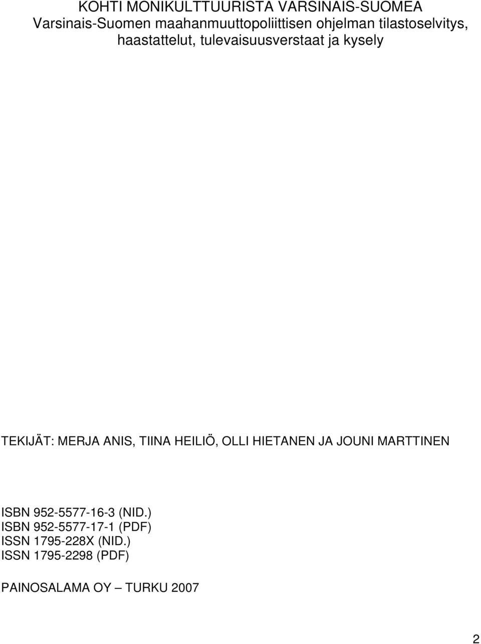 ANIS, TIINA HEILIÖ, OLLI HIETANEN JA JOUNI MARTTINEN ISBN 952-5577-16-3 (NID.