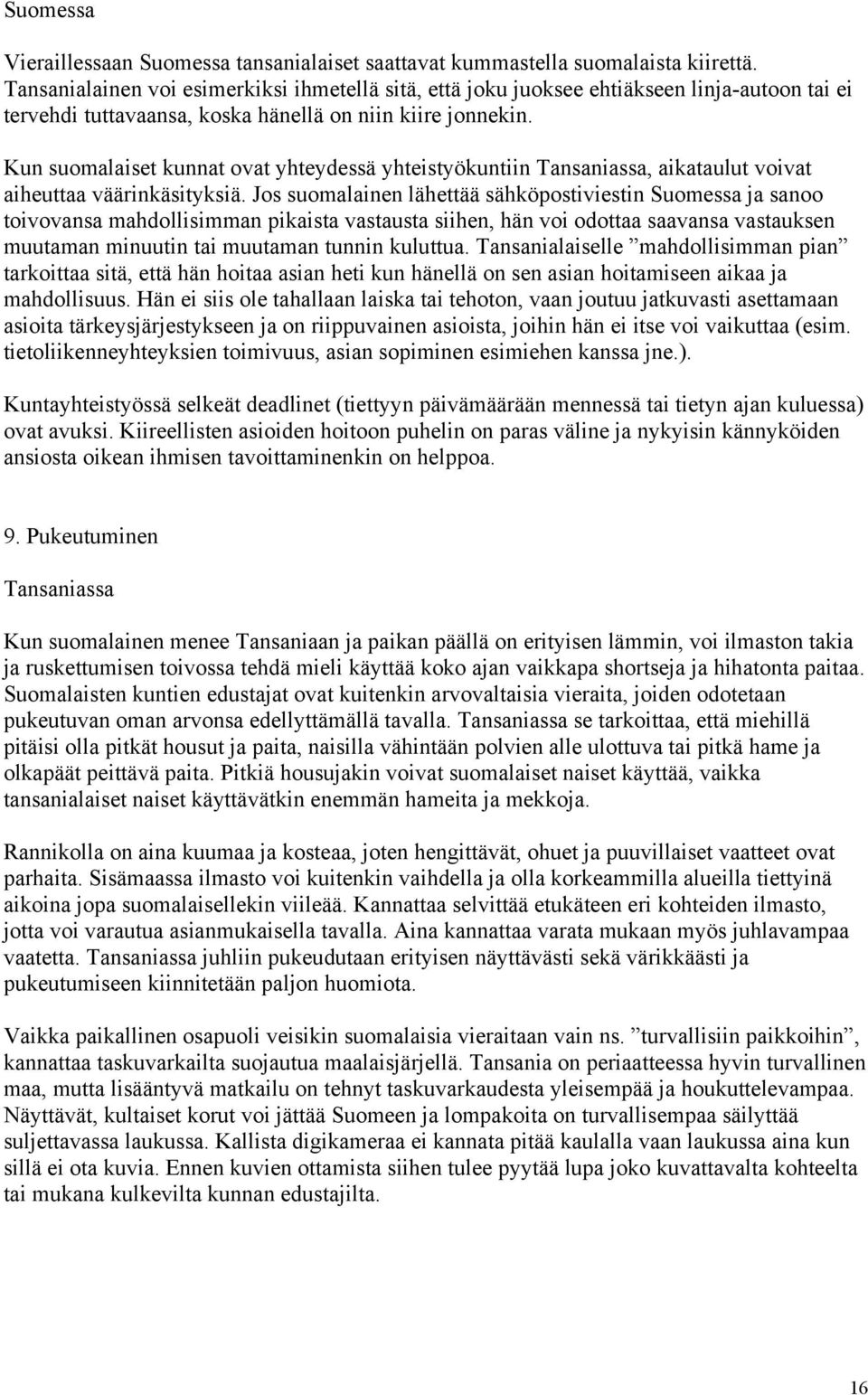 Kun suomalaiset kunnat ovat yhteydessä yhteistyökuntiin Tansaniassa, aikataulut voivat aiheuttaa väärinkäsityksiä.