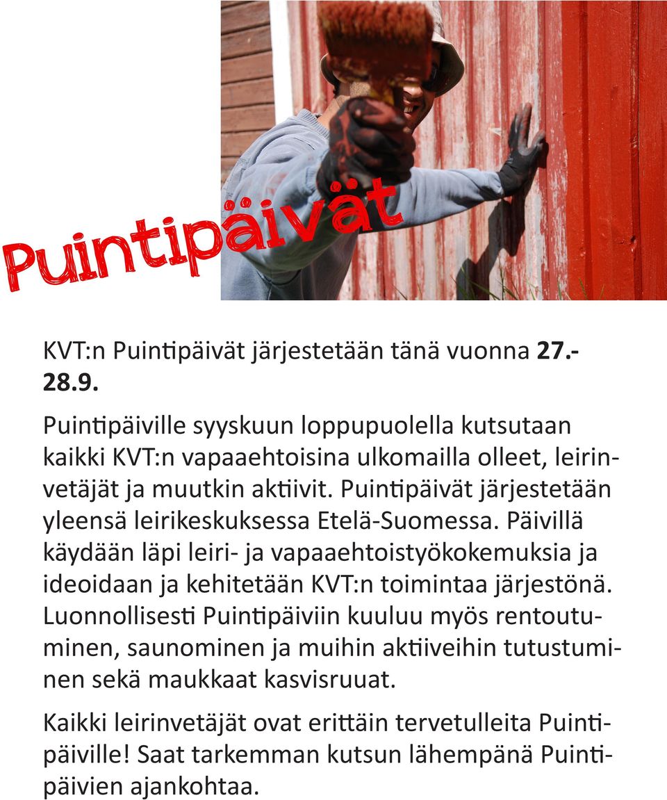 Puintipäivät järjestetään yleensä leirikeskuksessa Etelä-Suomessa.