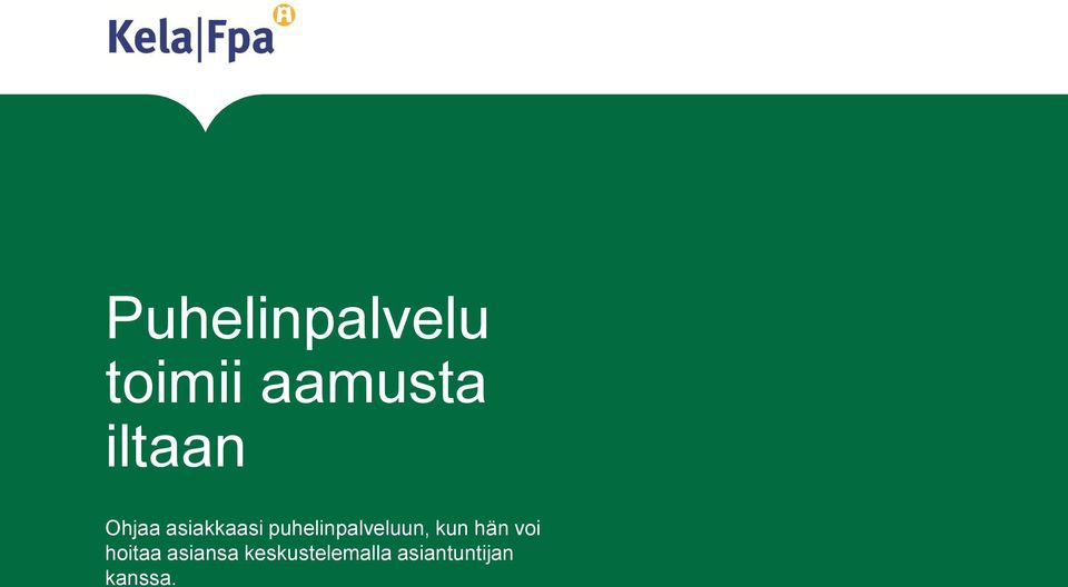 puhelinpalveluun, kun hän voi