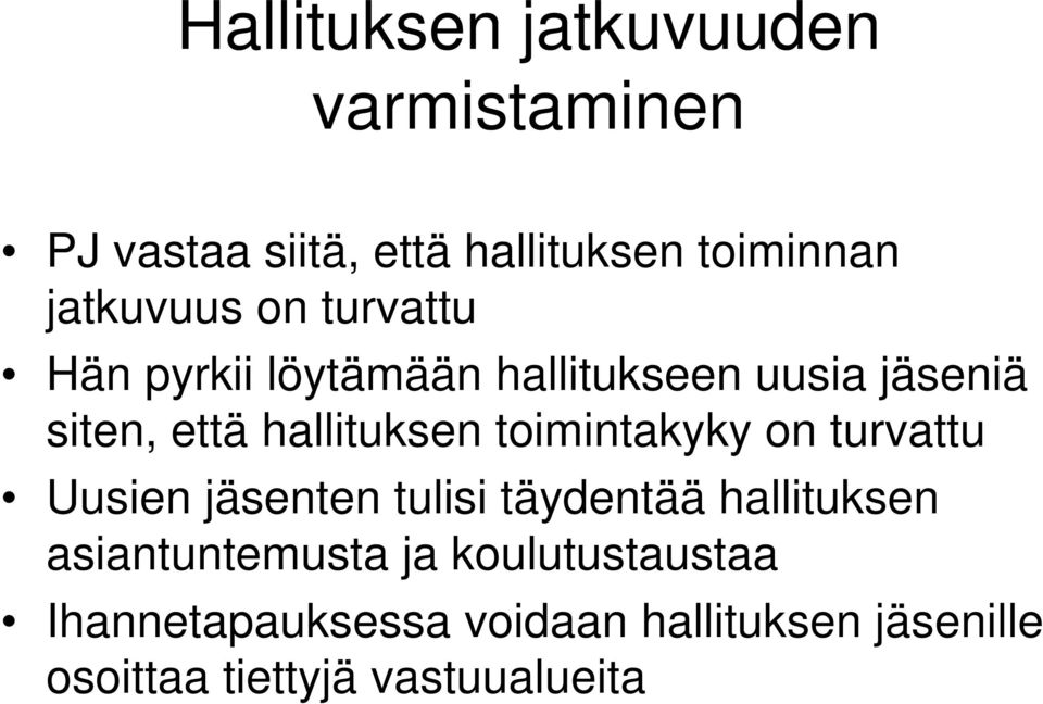 hallituksen toimintakyky on turvattu Uusien jäsenten tulisi täydentää hallituksen