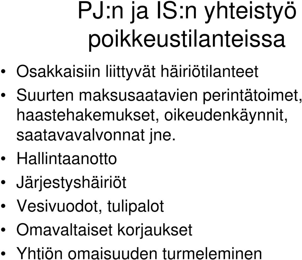 haastehakemukset, oikeudenkäynnit, saatavavalvonnat jne.