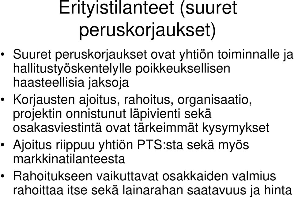 projektin onnistunut läpivienti sekä osakasviestintä ovat tärkeimmät kysymykset Ajoitus riippuu yhtiön