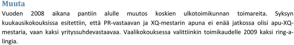 Syksyn kuukausikokouksissa esitettiin, että PR vastaavan ja XQ mestarin
