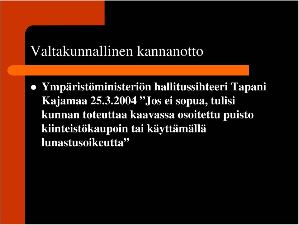 2004 Jos ei sopua, tulisi kunnan toteuttaa kaavassa