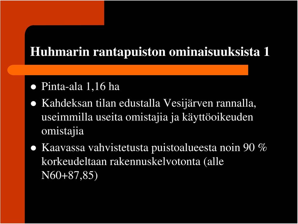 omistajia ja käyttöoikeuden omistajia Kaavassa vahvistetusta