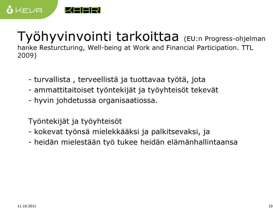 TTL 2009) - turvallista, terveellistä ja tuottavaa työtä, jota - ammattitaitoiset työntekijät ja