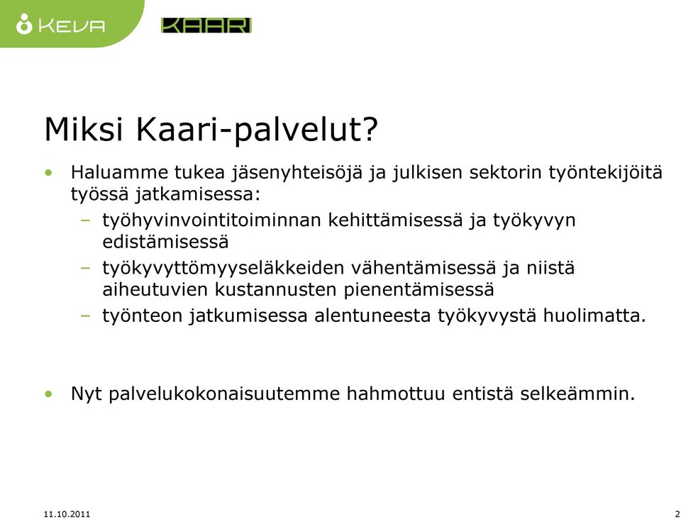 työhyvinvointitoiminnan kehittämisessä ja työkyvyn edistämisessä työkyvyttömyyseläkkeiden