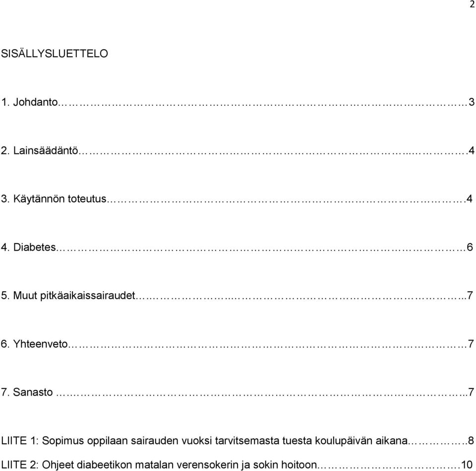 ...7 LIITE 1: Sopimus oppilaan sairauden vuoksi tarvitsemasta tuesta