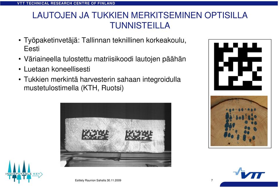 Väriaineella tulostettu matriisikoodi lautojen päähän Luetaan