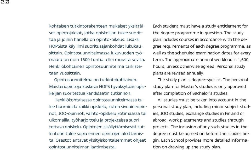 Maisteriopintoja koskeva HOPS hyväksytään opiskelijan suoritettua kandidaatin tutkinnon.