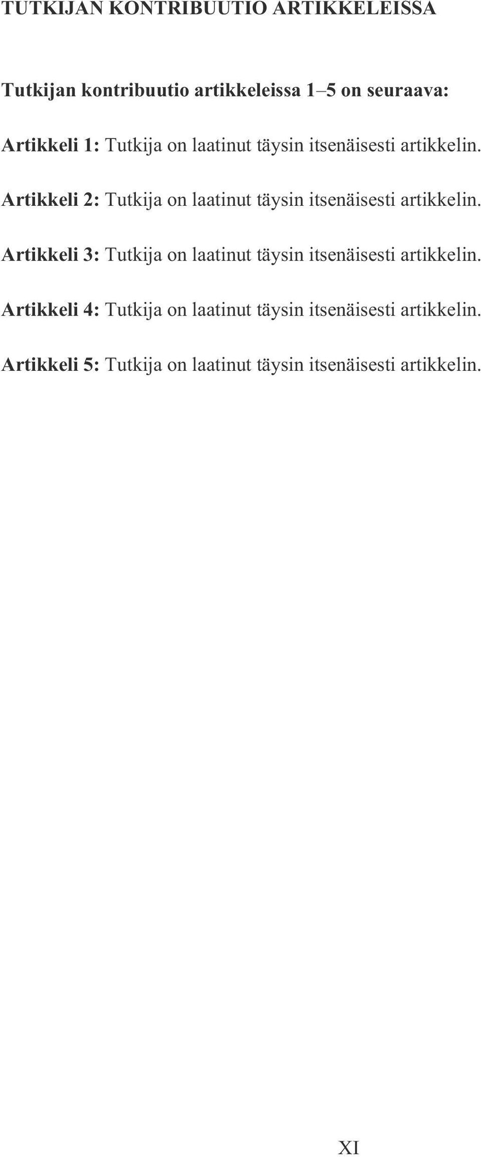 Artikkeli 2:  Artikkeli 3:  Artikkeli 4:  Artikkeli 5:  XI