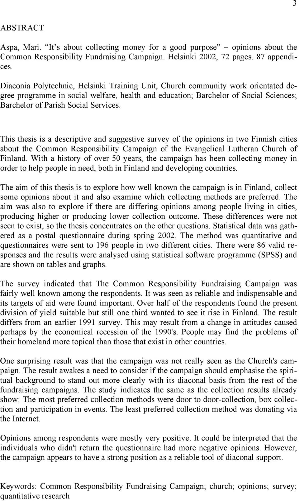 Services. This thesis is a descriptive and suggestive survey of the opinions in two Finnish cities about the Common Responsibility Campaign of the Evangelical Lutheran Church of Finland.