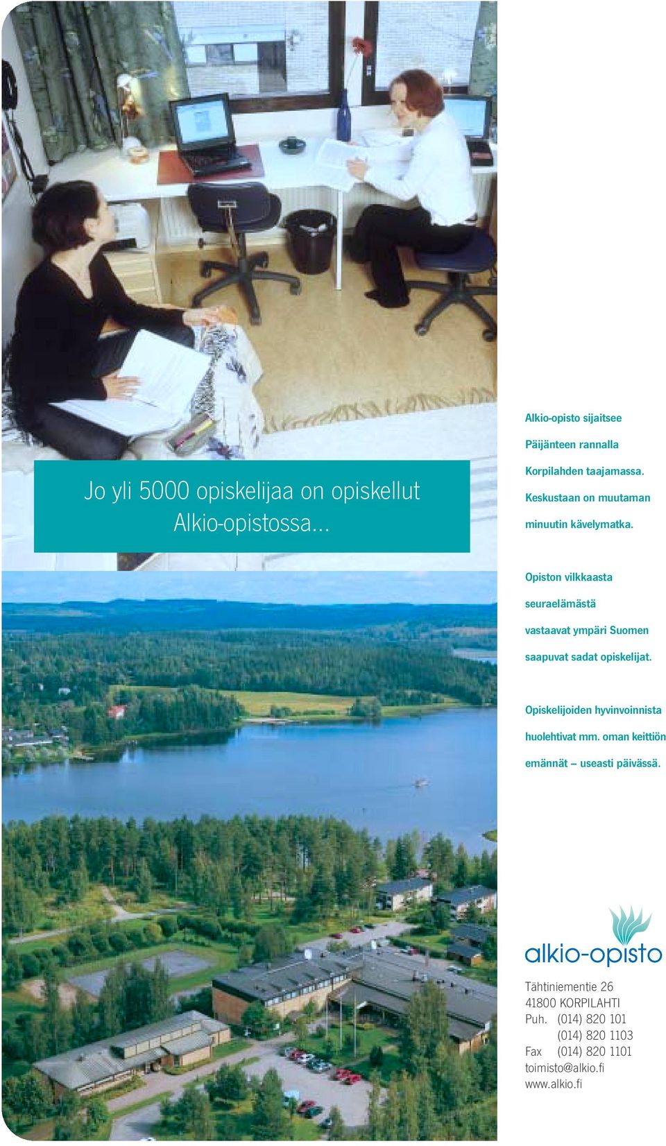 Opiston vilkkaasta seuraelämästä vastaavat ympäri Suomen saapuvat sadat opiskelijat.
