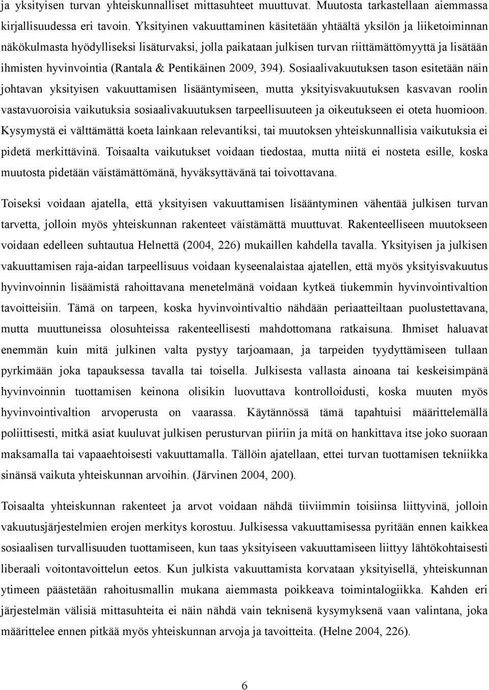 (Rantala & Pentikäinen 2009, 394).