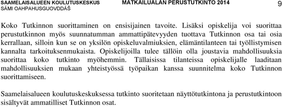 opiskeluvalmiuksien, elämäntilanteen tai työllistymisen kannalta tarkoituksenmukaista.