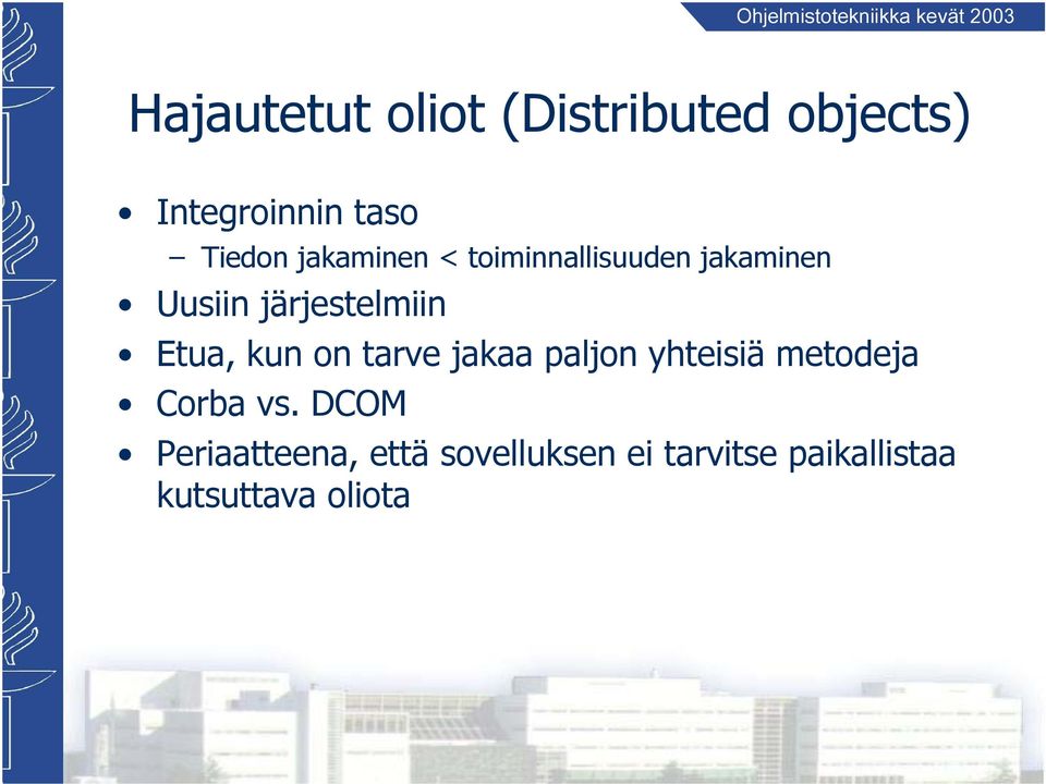 Etua, kun on tarve jakaa paljon yhteisiä metodeja Corba vs.