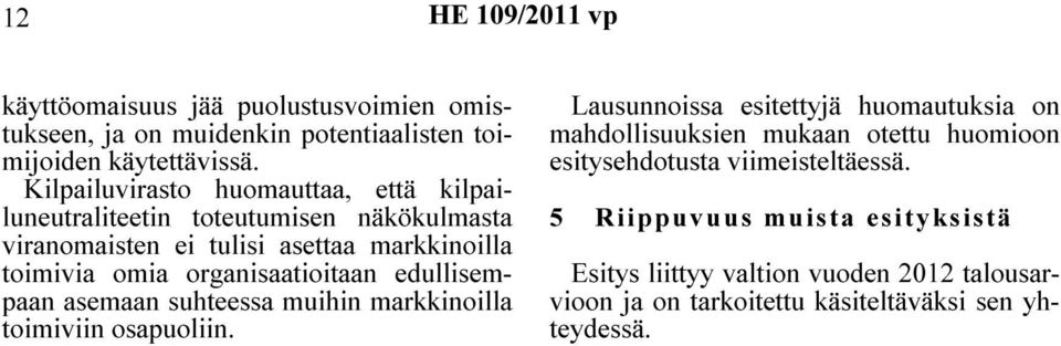 organisaatioitaan edullisempaan asemaan suhteessa muihin markkinoilla toimiviin osapuoliin.