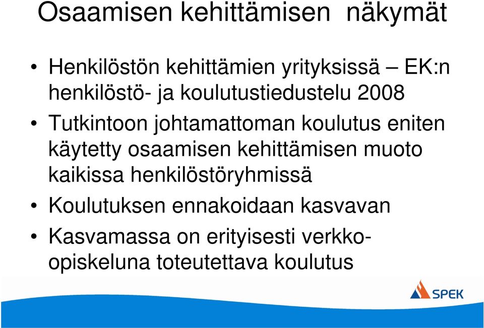 eniten käytetty osaamisen kehittämisen muoto kaikissa henkilöstöryhmissä