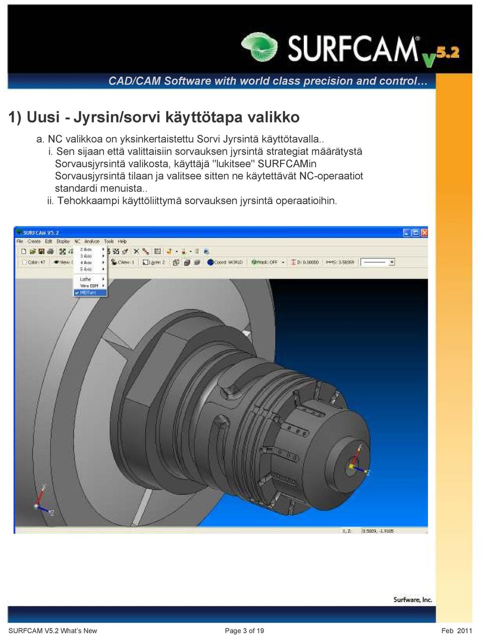 "lukitsee" SURFCAMin Sorvausjyrsintä tilaan ja valitsee sitten ne käytettävät NC-operaatiot standardi menuista.