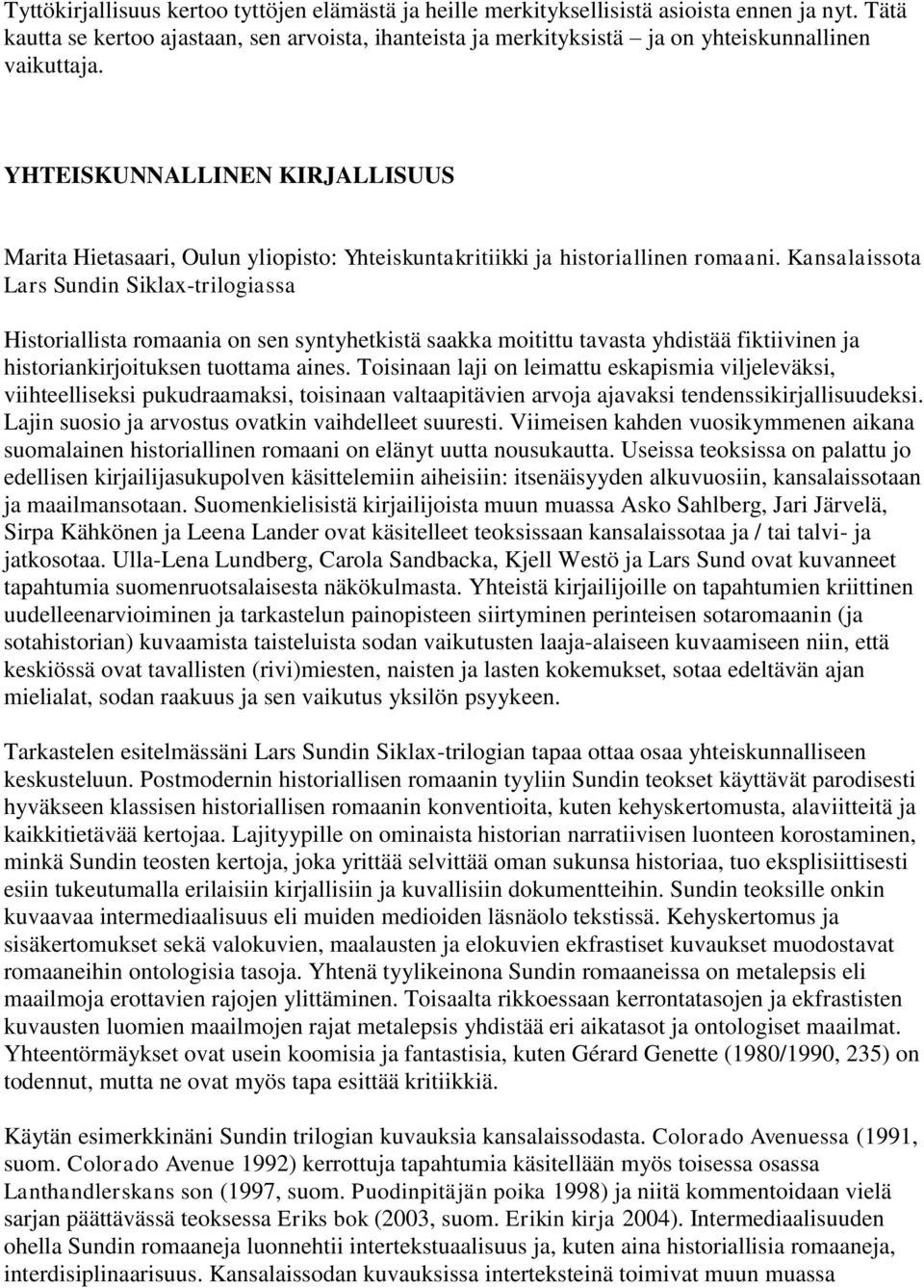 YHTEISKUNNALLINEN KIRJALLISUUS Marita Hietasaari, Oulun yliopisto: Yhteiskuntakritiikki ja historiallinen romaani.