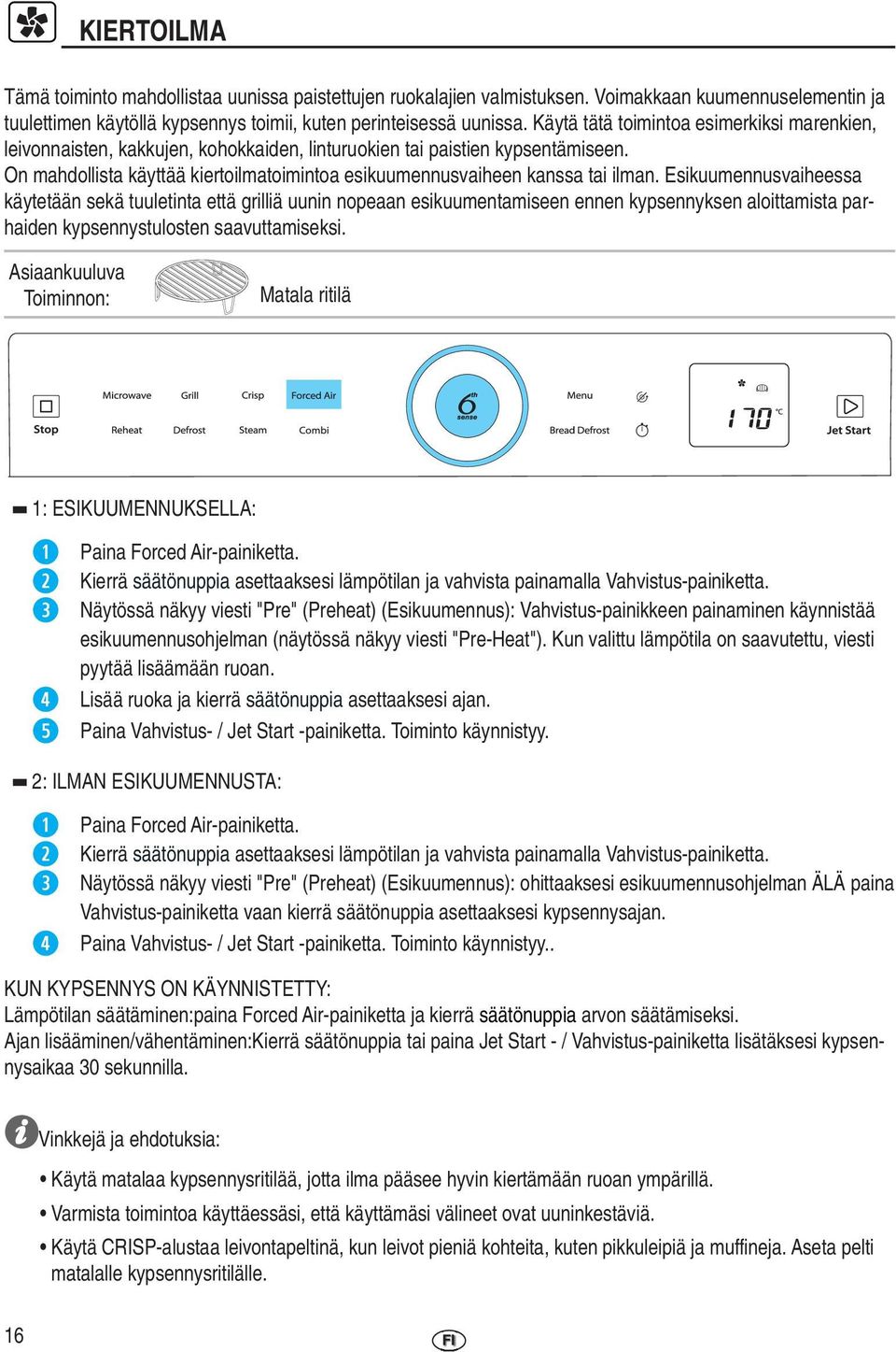 On mahdollista käyttää kiertoilmatoimintoa esikuumennusvaiheen kanssa tai ilman.