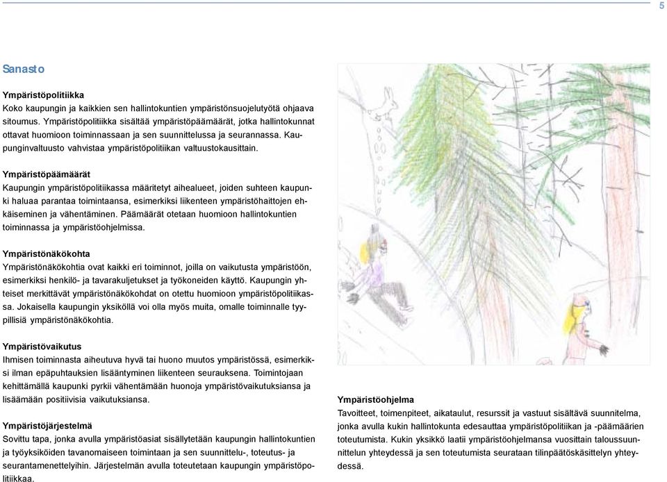 Kaupunginvaltuusto vahvistaa ympäristöpolitiikan valtuustokausittain.