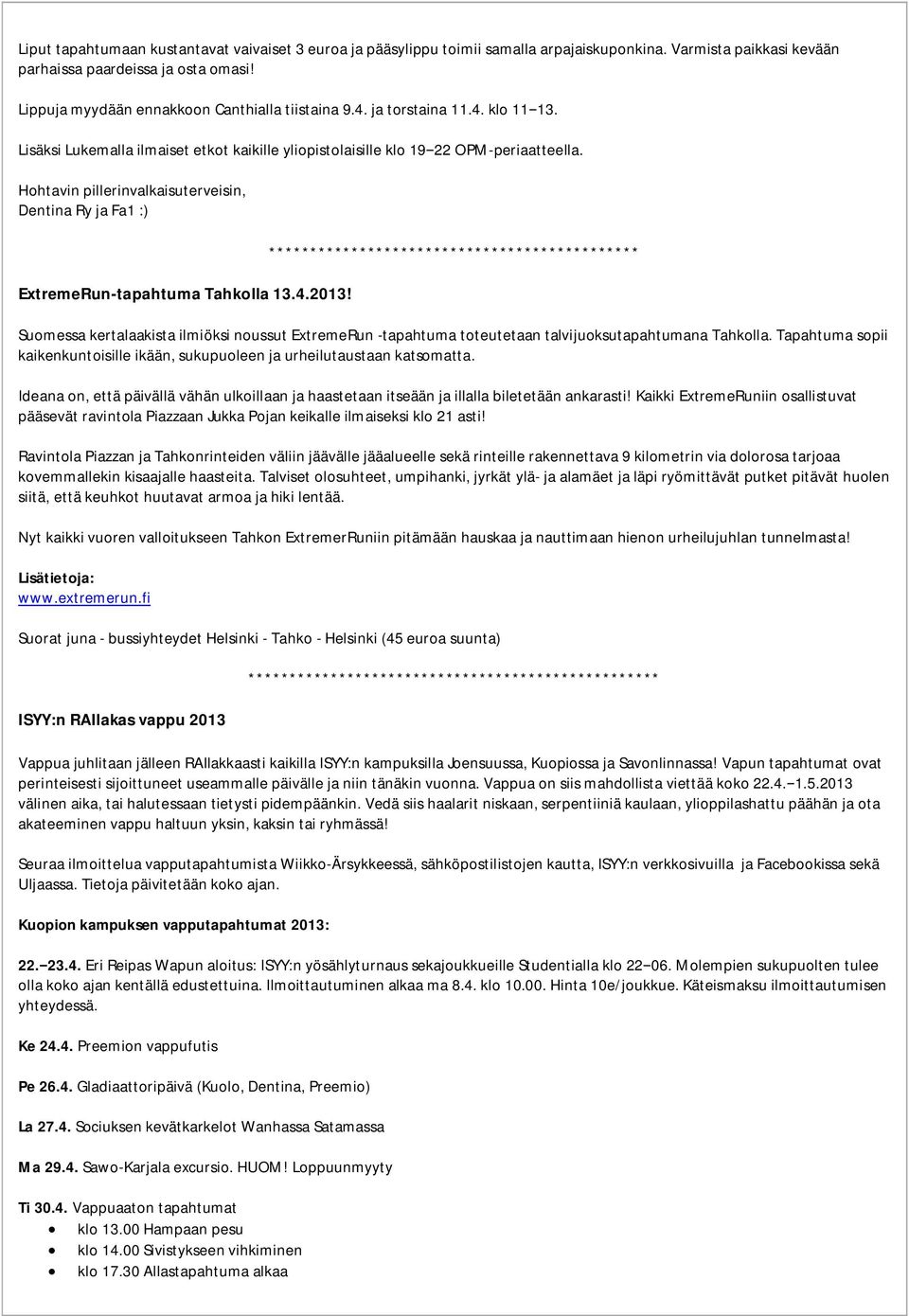 Hohtavin pillerinvalkaisuterveisin, Dentina Ry ja Fa1 :) ExtremeRun-tapahtuma Tahkolla 13.4.2013!