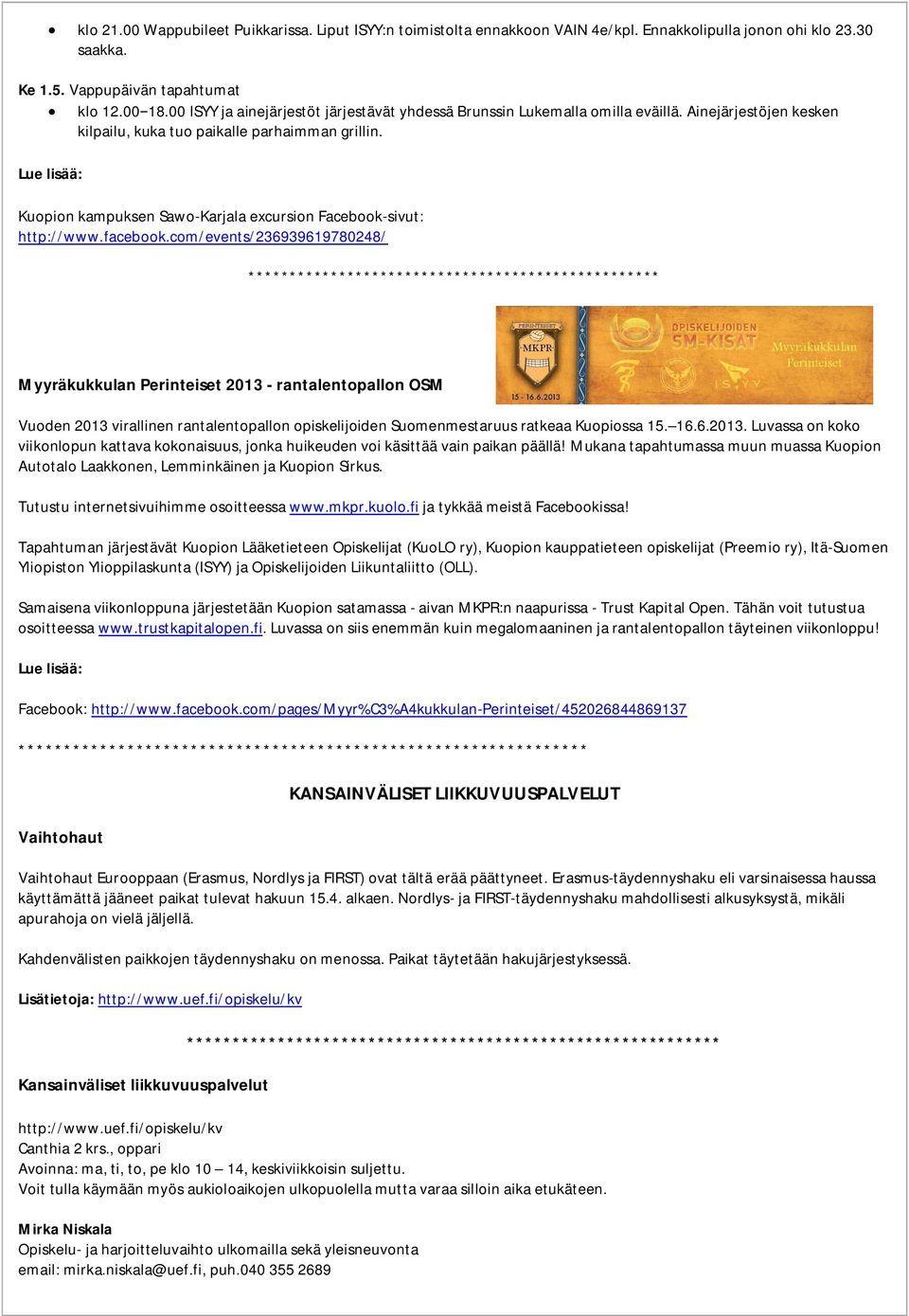 Lue lisää: Kuopion kampuksen Sawo-Karjala excursion Facebook-sivut: http://www.facebook.
