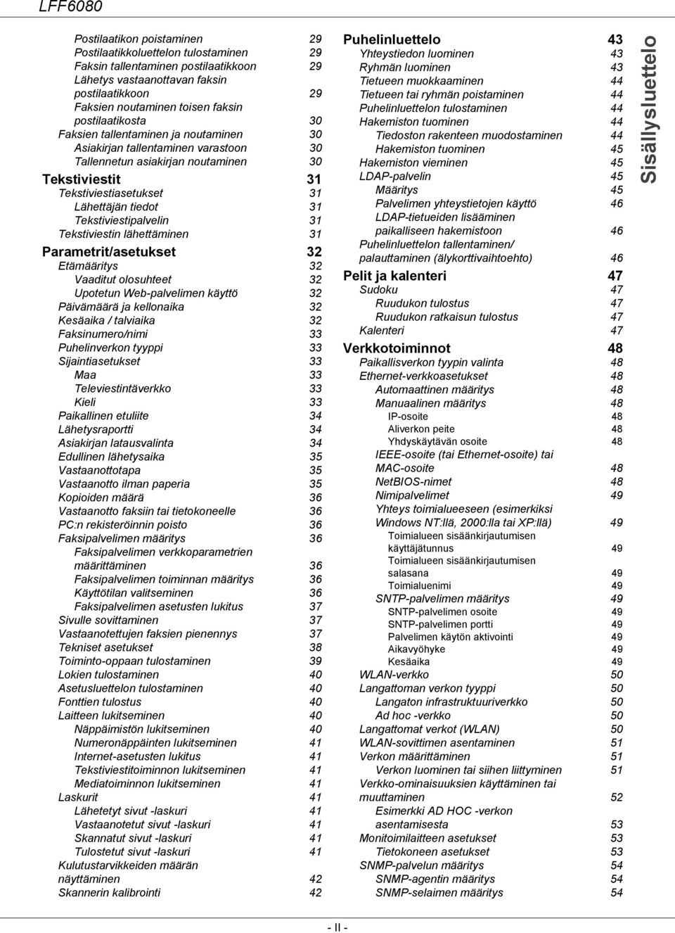 Tekstiviestipalvelin 31 Tekstiviestin lähettäminen 31 Parametrit/asetukset 32 Etämääritys 32 Vaaditut olosuhteet 32 Upotetun Web-palvelimen käyttö 32 Päivämäärä ja kellonaika 32 Kesäaika / talviaika