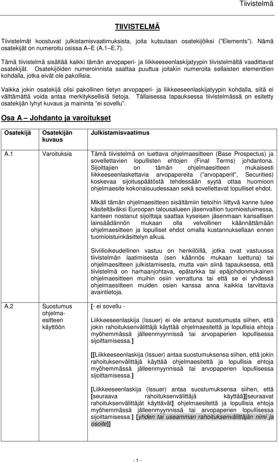 Osatekijöiden numeroinnista saattaa puuttua joitakin numeroita sellaisten elementtien kohdalla, jotka eivät ole pakollisia.