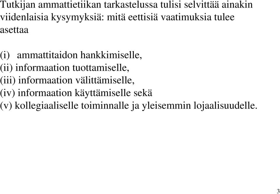 hankkimiselle, (ii) informaation tuottamiselle, (iii) informaation välittämiselle,