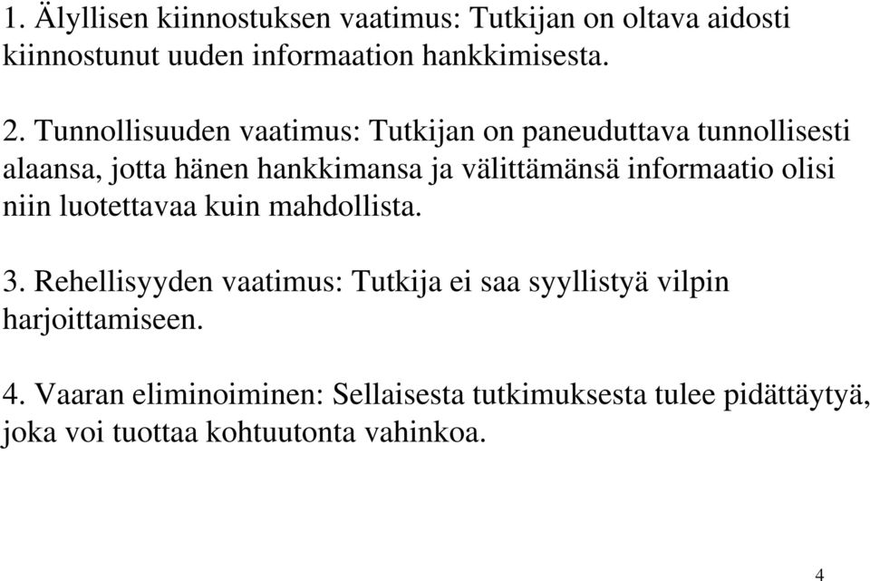 informaatio olisi niin luotettavaa kuin mahdollista. 3.