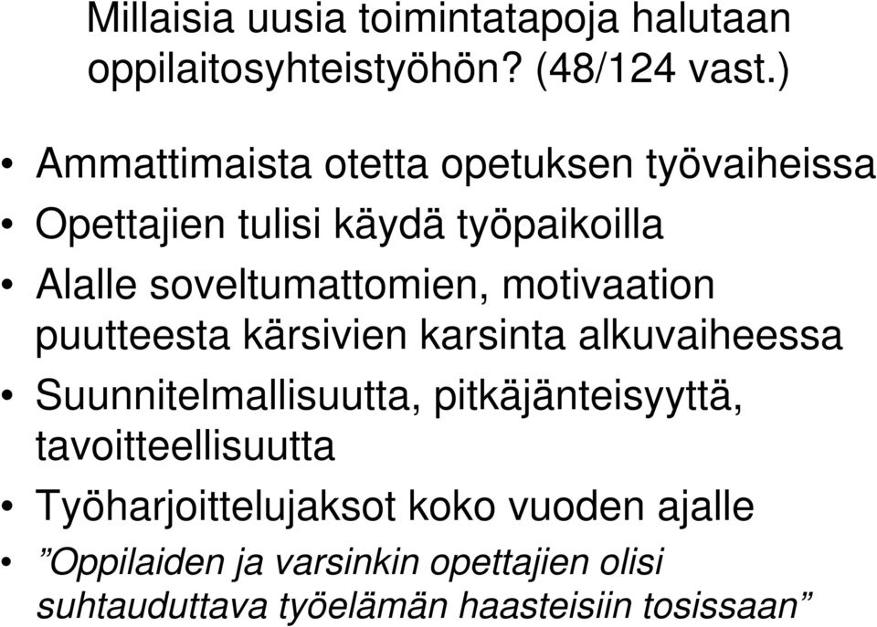 motivaation puutteesta kärsivien karsinta alkuvaiheessa Suunnitelmallisuutta, pitkäjänteisyyttä, tavoitteellisuutta